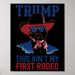 Trump Dit is niet mijn eerste Rodeo Westerne Cowbo Poster