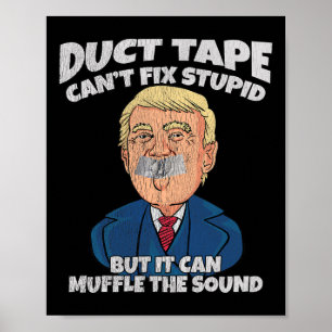 Trump -ducttape kan domheid niet repareren maar he poster