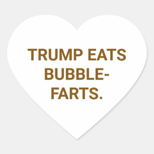 TRUMP EET BUBBLE-FARTS. Hankamer Artjunkhaus Yum Hart Sticker