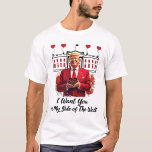 Trump en chocoladebloemen, ik wil je aan mijn kant t-shirt