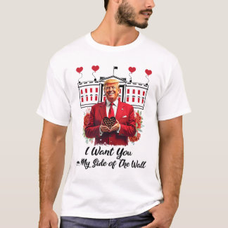 Trump en chocoladebloemen, ik wil je aan mijn kant t-shirt