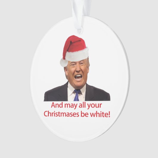 Trump, en moge al je kerstdagen wit zijn. ornament (voorkant)