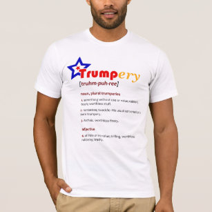 TRUMP-ery Définition Satire politique T-shirt 1D