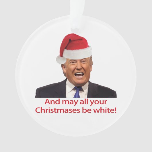 Trump, et que tous vos Noëls soient blancs. (devant)