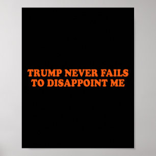Trump faalt nooit poster