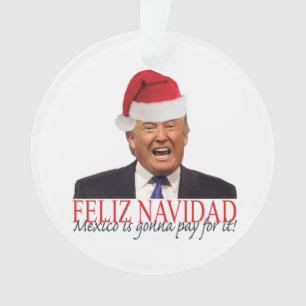 Trump. Feliz Navidad, Mexico gaat ervoor betalen! Ornament