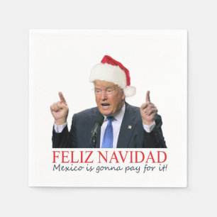 Trump. Feliz Navidad, Mexico gaat ervoor betalen! Servetten