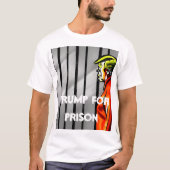 Trump for Prison T-Shirt (Voorkant)