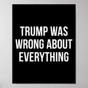 Trump had bij alles ongelijk - 1 poster