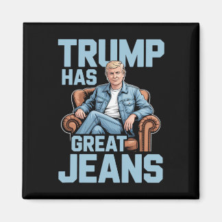 Trump Has Great Jeans Magneet