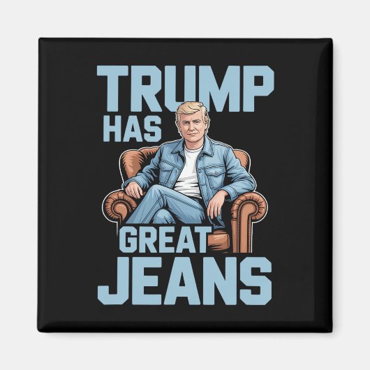 Trump Has Great Jeans  Magneet (Voorkant)