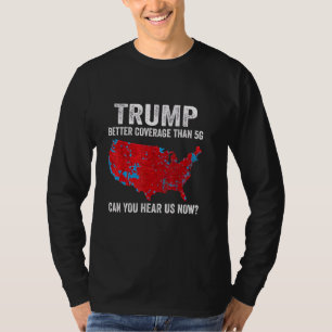 Trump heeft betere dekking dan 5G Kun je ons nu ho T-shirt