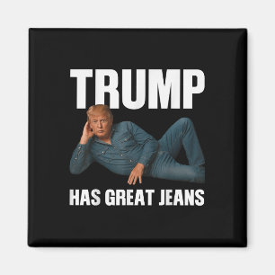 Trump heeft geweldige jeans Funny Meme Gezegde _1 Magneet
