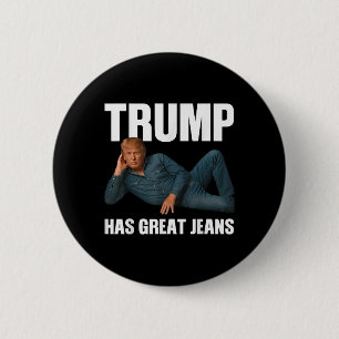 Trump heeft geweldige jeans Funny Meme Gezegde _1 Ronde Button 5,7 Cm