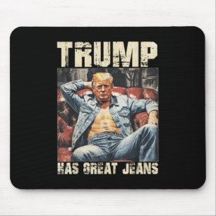 Trump heeft geweldige jeans Funny Meme Gezegde _2 Muismat