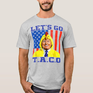 Trump Heeft Taco  ,  laten we gaan tacco trump   T-shirt