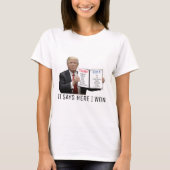 Trump: Hier staat dat ik gewonnen heb T-shirt (Voorkant)