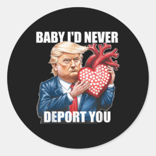 Trump Humor Baby I zou je nooit uitzetten Ronde Sticker