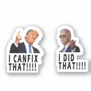 TRUMP I FIX DAT BIDEN DIE STICKER HEEFT GEDAAN