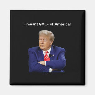 Trump, ik bedoel Golf van Amerika! Magneet