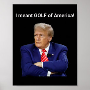 Trump Ik Bedoelde Golf Van Amerika! Poster