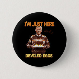 Trump, ik ben hier alleen voor de duivelse eieren ronde button 5,7 cm