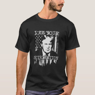 Trump ik ben uw vergelding 2024 President verkiezi T-shirt