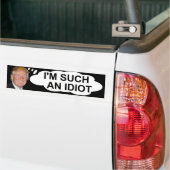 Trump "Ik ben zo'n idioot" Bumpersticker (Op Truck)