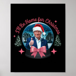 Trump Ik zal thuis zijn voor Kerstmis Grappige Tru Poster