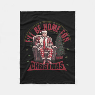 Trump Ik zal thuis zijn voor Kerstmis Humoristisch Fleece Deken
