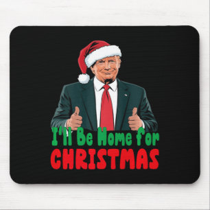 Trump Ik zal thuis zijn voor Kerstmis Humoristisch Muismat