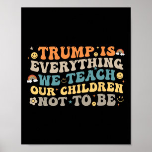 Trump Is Alles Wat We Onze Kinderen Leren Niet Te Poster