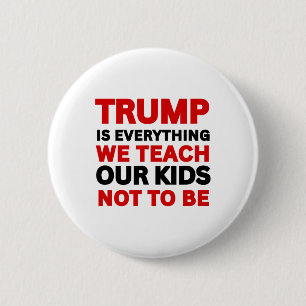 Trump is alles wat we onze kinderen leren niet te ronde button 5,7 cm