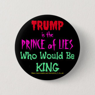 TRUMP IS DE PRINS VAN DE LEUGENS DIE KONING ZOU ZI RONDE BUTTON 5,7 CM