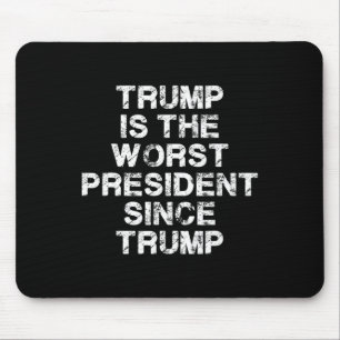 Trump is de slechtste president sinds Trump _2 Muismat
