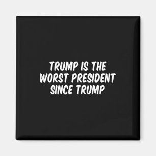 Trump is de slechtste president sinds Trump _3 Magneet
