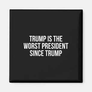 Trump is de slechtste president sinds Trump _4 Magneet