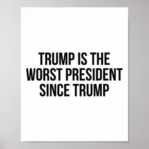 Trump Is De Slechtste President Sinds Trump _7  Poster