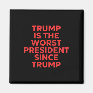 Trump is de slechtste president sinds Trump _8 Magneet