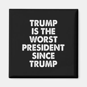 Trump Is De Slechtste President Sinds Trump Grappi Magneet