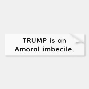 Trump is een amorele imbeciel Hankamer Artjunkhaus Bumpersticker