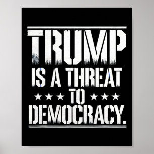 Trump is een bedreiging voor de democratie poster