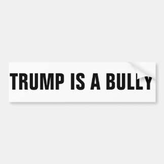 TRUMP IS EEN BULLY BUMPERSTICKER