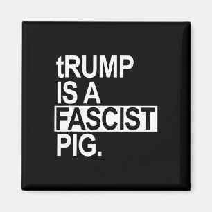 Trump Is Een Fascistisch Varken Met Een Kleine Let Magneet
