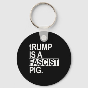 Trump Is Een Fascistische Varken Met Een Kleine T Sleutelhanger