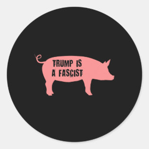 Trump Is Een Fascistische Varken Ronde Sticker