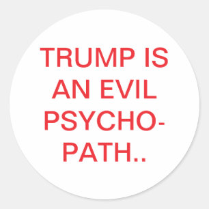 Trump is een kwaadaardige psychopaat Hankamer Artj Ronde Sticker