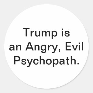 Trump is een kwaadaardige psychopaat Hankamer Artj Ronde Sticker