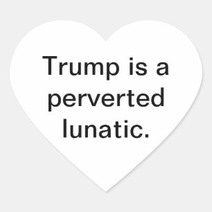 Trump is een perverse gek Hankamer Artjunkhaus Hart Sticker