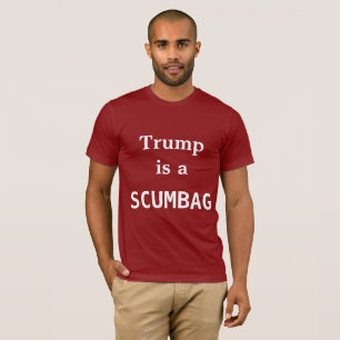 Trump is een SCUMBAG t-shirt